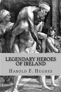 Legendary Heroes of Ireland