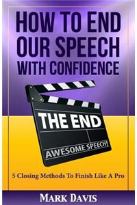 How to End our Speech with Confidence