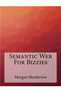 Semantic Web For Bizzies