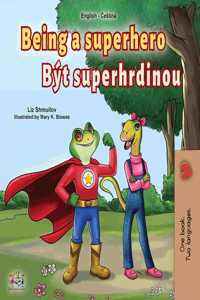 Being a Superhero (English Czech Bilingual Book for Kids)