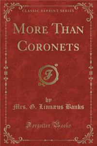 More Than Coronets (Classic Reprint)