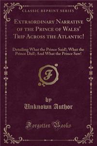 Extraordinary Narrative of the Prince of Wales' Trip Across the Atlantic!