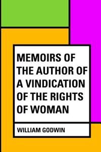 Memoirs of the Author of a Vindication of the Rights of Woman