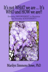 It's Not What We Are ... It's Who and How We Are?