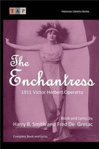 Enchantress: 1911 Victor Herbert Operetta: Complete Book and Lyrics