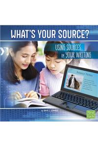 All About Media Whats Your Source? Using Sources in Your Writing