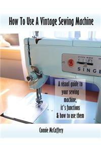 How To Use A Vintage Sewing Machine