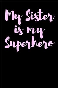 My Sister is my Superhero