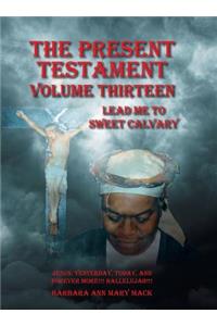 The Present Testament Volume Thirteen