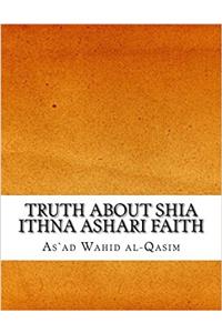 Truth about Shia Ithna Ashari Faith