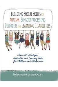 Building Social Skills for Autism, Sensory Processing Disorders and Learning Disabilities