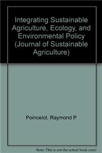 Integrating Sustainable Agriculture, Ecology, and Environmental Policy