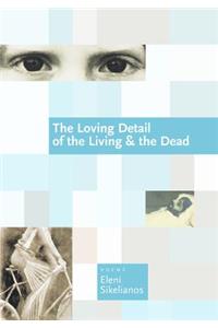 The Loving Detail of the Living & the Dead