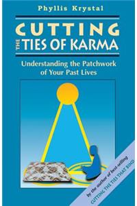 Cutting the Ties of Karma: Understanding the Patchwork of Your Past Lives