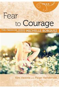 Fear to Courage