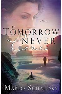 If Tomorrow Never Comes