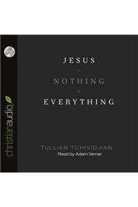 Jesus + Nothing = Everything