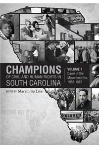 Champions of Civil and Human Rights in South Carolina: Volume 1: Dawn of the Movement Era, 1955-1967