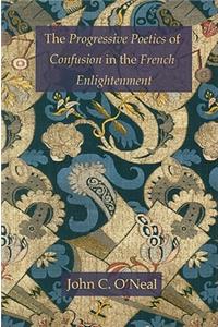 Progressive Poetics of Confusion in the French Enlightenment