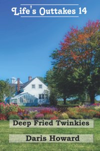 Deep Fried Twinkies - Life's Outtakes 14