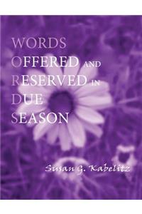 Words Offered and Reserved in Due Season