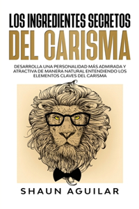 Los Ingredientes Secretos del Carisma