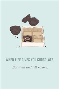 When Life Gives You Chocolate, Eat it All And Tell No One: Life Inspirational Quotes Writing Journal / Notebook for Men & Women. Another Perfect Gift for Him & Her as ... and Green Cover Design With Beautifu