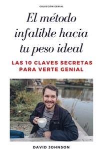 El Método Infalible Hacia Tu Peso Ideal