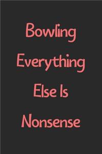 Bowling Everything Else Is Nonsense