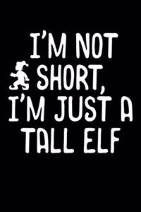 I'm Not Short, I'm Just a Tall Elf