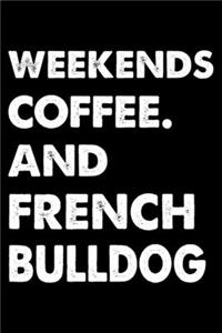 Weekends Coffee And French bulldog