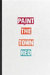 Paint The Town Red
