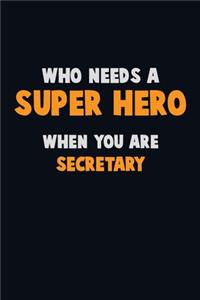 Who Need A SUPER HERO, When You Are Secretary