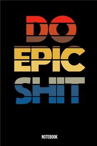 Do epic shit journal funny notebook matte finish 120 pages 6*9 inch