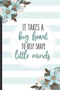 It Takes a Big Heart to Help Shape Little Minds
