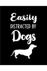 Easily Distracted By Dogs: Dog Gift for People Who Love Dachshunds - Funny Saying on Cover for Dog Lovers - Blank Lined Journal or Notebook