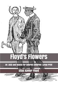 Floyd's Flowers; Or, Duty and Beauty for Colored Children