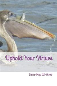 Uphold Your Virtues