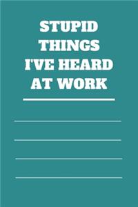 Stupid Things I've Heard at Work