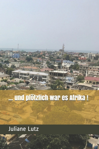 ... und plötzlich war es Afrika !