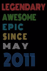 Legendary Awesome Epic Since May 2011 Notebook Birthday Gift For Women/Men/Boss/Coworkers/Colleagues/Students/Friends.