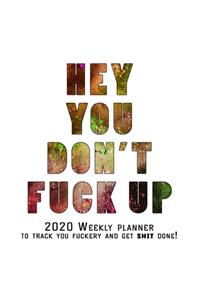 Hey You, Don't Fuck Up