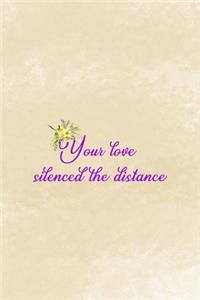 Your Love Silenced The Distance