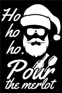 Ho ho ho. Pour the Merlot