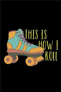 This Is How I Roll