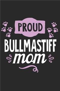 Proud Bullmastiff Mom: Funny Cool Bullmastiff Journal - Great Awesome Workbook (Notebook - Diary - Planner)- 6x9 -120 Blank Pages With An Awesome Comic Quote On The Cover.