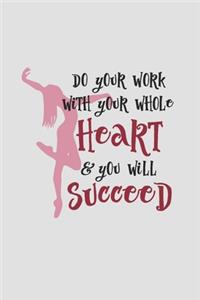 Do Your Work With Your Whole Heart And You Will Succeed