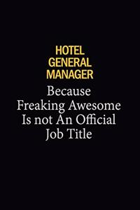 Hotel General Manager Because Freaking Awesome Is Not An Official Job Title