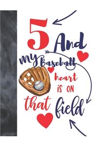 5 And My Baseball Heart Is On That Field