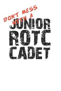 Don't Mess with a Junior ROTC Cadet 120 Page Notebook Lined Journal for Lovers of JROTC